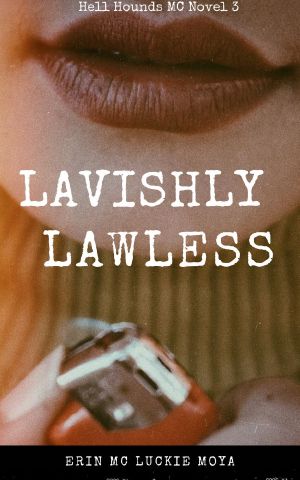 [Hell Hounds MC 03] • Lavishly Lawless (Hell Hounds MC series Book 3)